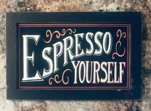 “Espresso yourself” Vintage Sign