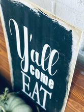 Load image into Gallery viewer, “Y’all come eat” Farmhouse Wood Standing Sign