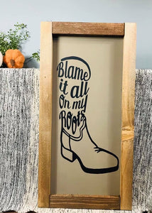 Blame it all on my roots sign