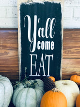 Load image into Gallery viewer, “Y’all come eat” Farmhouse Wood Standing Sign