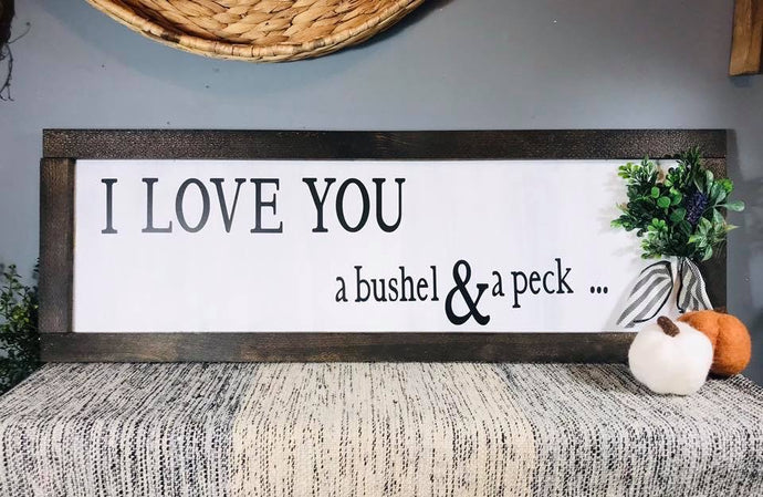 Love you a bushel & a peck sign